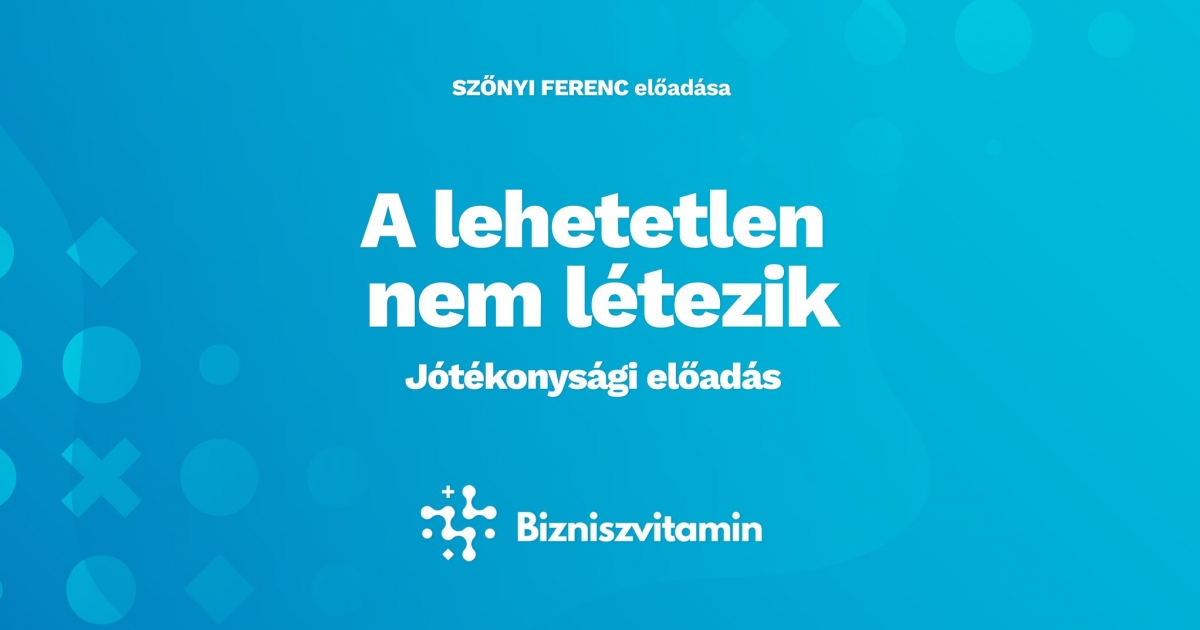 Bizniszvitamin: A lehetetlen nem létezik