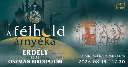 Kiállításmegnyitó: A félhold árnyéka. Erdély és az Oszmán Birodalom